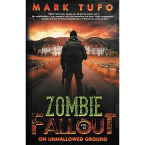 Tufo, Mark Zombie Fallout 24: On Unhallowed Ground: A Michael Talbot Adventure Tufo, Mark Zombie Fallout 24: On Unhallowed Ground: A Michael Talbot Adventure