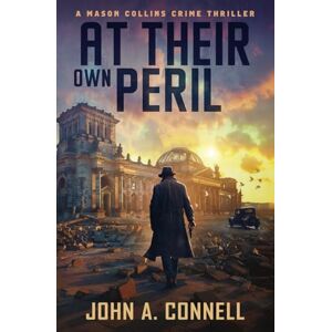 Connell, John A. At Their Own Peril: A Mason Collins Crime Thriller 7 Connell, John A. At Their Own Peril: A Mason Collins Crime Thriller 7