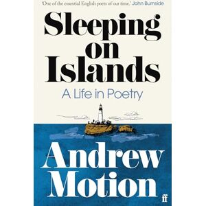 Motion, Sir Andrew Sleeping on Islands: A Life in Poetry Motion, Sir Andrew Sleeping on Islands: A Life in Poetry