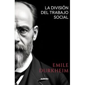 Durkheim, Émile La división del trabajo social Durkheim, Émile La división del trabajo social