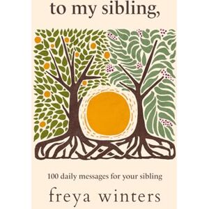 Freya To My Sibling, (Daily Messages For A Loved One) Freya To My Sibling, (Daily Messages For A Loved One)
