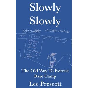 Lee Slowly Slowly: The Old Way To Everest Base Camp Lee Slowly Slowly: The Old Way To Everest Base Camp