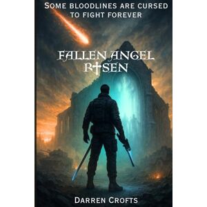 Crofts, Darren Fallen Angel Risen: Book One of the Fallen Angel chronicles. Crofts, Darren Fallen Angel Risen: Book One of the Fallen Angel chronicles.