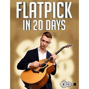 Seguin, Andrew Flatpick in 20 Days: Learn to Flatpick 8 Patterns & 8 Riffs in 20 Days (20 Day Workbooks) Seguin, Andrew Flatpick in 20 Days: Learn to Flatpick 8 Patterns & 8 Riffs in 20 Days (20 Day Workbooks)