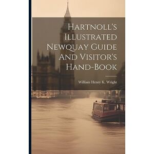Hartnoll's Illustrated Newquay Guide And Visitor's Hand-book Hartnoll's Illustrated Newquay Guide And Visitor's Hand-book