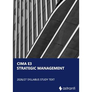 Astranti CIMA E3 Strategic Management Study Text Astranti CIMA E3 Strategic Management Study Text