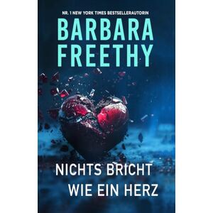 Freethy, Barbara Nichts bricht wie ein Herz Freethy, Barbara Nichts bricht wie ein Herz