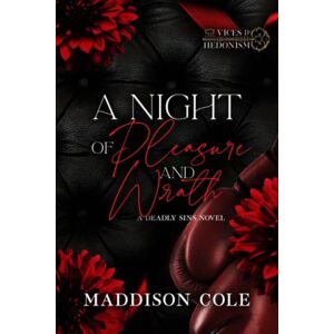Cole, Maddison A Night of Pleasure and Wrath (Vices and Hedonism): A Reverse Harem MMA Romance Cole, Maddison A Night of Pleasure and Wrath (Vices and Hedonism): A Reverse Harem MMA Romance