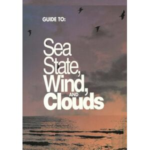 National Oceanic and Atmospheric Administration, United States Guide To Sea State, Wind, And Clouds: NOAA Guide National Oceanic and Atmospheric Administration, United States Guide To Sea State, Wind, And Clouds: NOAA Guide