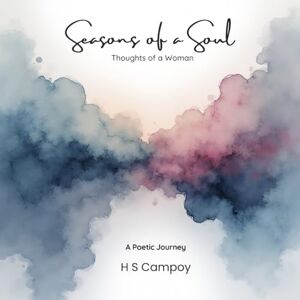 Campoy, H S Seasons of A Soul: Thoughts of a Woman Campoy, H S Seasons of A Soul: Thoughts of a Woman