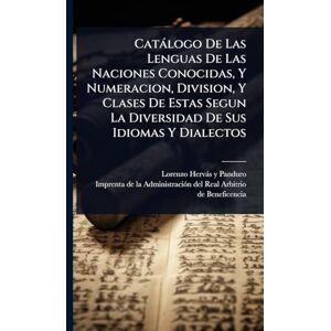 Catàlogo De Las Lenguas De Las Naciones Conocidas, Y Numeracion, Division, Y Clases De Estas Segun La Diversidad De Sus Idiomas Y Dialectos Catàlogo De Las Lenguas De Las Naciones Conocidas, Y Numeracion, Division, Y Clases De Estas Segun La Diversidad De Sus Idiomas Y Dialectos