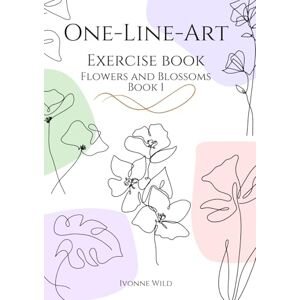 Wild, Ivonne < ONE-LINE-ART exercise book, Flowers and Blossoms, book 1: : Creative workbook to get you started in the fascinating world of one-line drawings. 20 ... (Zeichnen lernen Kunst als Hobby) Wild, Ivonne < ONE-LINE-ART exercise book, Flowers and Blossoms, book 1: : Creative workbook to get you started in the fascinating world of one-line drawings. 20 ... (Zeichnen lernen Kunst als Hobby)