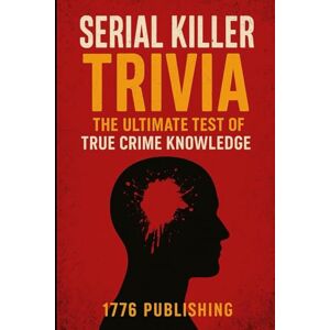 Cochran, R.M. Serial Killer Triva Book: The Ultimate Test of True Crime Knowledge Cochran, R.M. Serial Killer Triva Book: The Ultimate Test of True Crime Knowledge