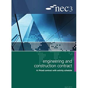NEC3 Engineering and Construction Contract Option A: Price contract with activity schedule: Option A: Priced Contract With Activity Schedule, An NEC Document, April 2013, Includes Amendments NEC3 Engineering and Construction Contract Option A: Price contract with activity schedule: Option A: Priced Contract With Activity Schedule, An NEC Document, April 2013, Includes Amendments