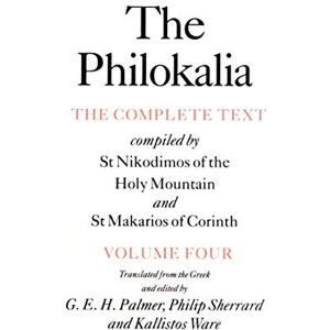 Palmer, G.E.H. The Philokalia Vol 4: The Complete Text; Compiled by St. Nikodimos of the Holy Mountain & St. Markarios of Corinth Palmer, G.E.H. The Philokalia Vol 4: The Complete Text; Compiled by St. Nikodimos of the Holy Mountain & St. Markarios of Corinth
