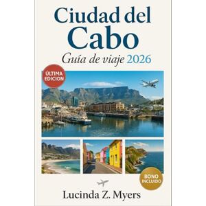 Myers, Lucinda Z. Ciudad del Cabo Guía de viaje 2026: Desde la Ruta Jardín hasta las regiones vinícolas: Una guía para viajeros sobre cultura, naturaleza y descubrimientos. Myers, Lucinda Z. Ciudad del Cabo Guía de viaje 2026: Desde la Ruta Jardín hasta las regiones vinícolas: Una guía para viajeros sobre cultura, naturaleza y descubrimientos.