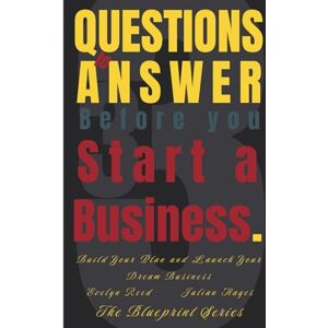 Reed, Evelyn 33 Questions to Answer Before You Start a Business: Build Your Plan and Launch Your Dream Business (The Blueprint Series) Reed, Evelyn 33 Questions to Answer Before You Start a Business: Build Your Plan and Launch Your Dream Business (The Blueprint Series)