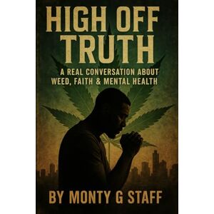 G Staff, Monty High Off Truth: A real conversation about weed, faith & mental health G Staff, Monty High Off Truth: A real conversation about weed, faith & mental health