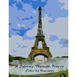 Taylor A Journey Through France: Color by Numbers (Journey Through the World: Color by Numbers) Taylor A Journey Through France: Color by Numbers (Journey Through the World: Color by Numbers)