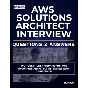 Singh, SK AWS Solutions Architect Interview Questions & Answers Singh, SK AWS Solutions Architect Interview Questions & Answers