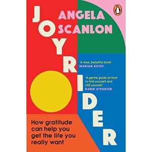 Scanlon, Angela Joyrider: How gratitude can help you get the life you really want Scanlon, Angela Joyrider: How gratitude can help you get the life you really want