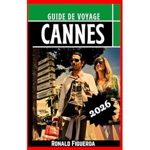 Figueroa, Ronald CANNES GUIDE DE VOYAGE 2026 Figueroa, Ronald CANNES GUIDE DE VOYAGE 2026