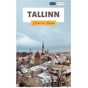 Fennimore, Leonard Tallinn Guide de Voyage: Découvrez la vieille ville médiévale, les attractions, les trésors cachés, la gastronomie locale et les excursions d'une journée au départ de la capitale estonienne Fennimore, Leonard Tallinn Guide de Voyage: Découvrez la vieille ville médiévale, les attractions, les trésors cachés, la gastronomie locale et les excursions d'une journée au départ de la capitale estonienne