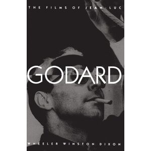 Dixon, Wheeler Winston The Films of Jean-Luc Godard (Suny Series, Cultural Studies in Cinema/Video) Dixon, Wheeler Winston The Films of Jean-Luc Godard (Suny Series, Cultural Studies in Cinema/Video)