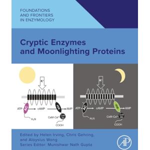 Cryptic Enzymes and Moonlighting Proteins (Foundations and Frontiers in Enzymology) Cryptic Enzymes and Moonlighting Proteins (Foundations and Frontiers in Enzymology)