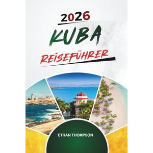 THOMPSON, ETHAN KUBA REISEFÜHRER 2026: Entdecken Sie Spaniens elegante Küstenstadt mit goldenen Stränden, Spaziergängen am Meer, kantabrischer Küche, Kunstmuseen und Reisetipps THOMPSON, ETHAN KUBA REISEFÜHRER 2026: Entdecken Sie Spaniens elegante Küstenstadt mit goldenen Stränden, Spaziergängen am Meer, kantabrischer Küche, Kunstmuseen und Reisetipps