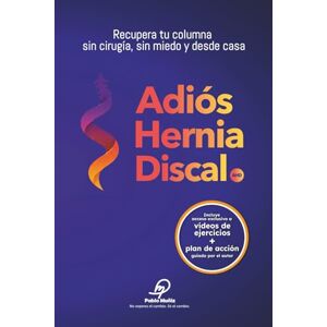 Muñiz, Pablo Adiós hernia discal: Recupera tu columna sin cirugía, sin miedo y desde casa Muñiz, Pablo Adiós hernia discal: Recupera tu columna sin cirugía, sin miedo y desde casa