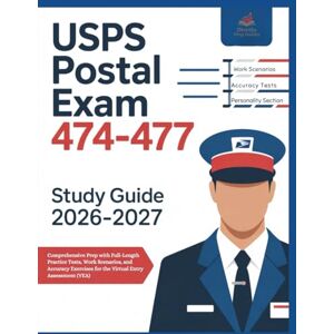 Guides, JNorths Prep USPS Exam 474–477 Study Guide 2026-2027: Comprehensive Prep with Full-Length Practice Tests, Work Scenarios, and Accuracy Exercises for the Virtual Entry Assessment (VEA) Guides, JNorths Prep USPS Exam 474–477 Study Guide 2026-2027: Comprehensive Prep with Full-Length Practice Tests, Work Scenarios, and Accuracy Exercises for the Virtual Entry Assessment (VEA)