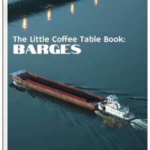 by Design, MEHCO The Little Coffee Table Book: Barges: Explore the history, logistics, and impact of barges as they navigate rivers, canals, and waterways. by Design, MEHCO The Little Coffee Table Book: Barges: Explore the history, logistics, and impact of barges as they navigate rivers, canals, and waterways.