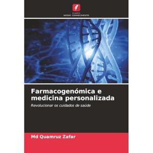 Zafar, Md Quamruz Farmacogenómica e medicina personalizada: Revolucionar os cuidados de saúde Zafar, Md Quamruz Farmacogenómica e medicina personalizada: Revolucionar os cuidados de saúde