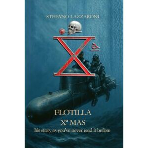 Lazzaroni, Stefano Flottilla X MAS his story as you've never read it before Lazzaroni, Stefano Flottilla X MAS his story as you've never read it before