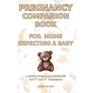 Rasti, Yamuna Pregnancy Companion Book For Mom Expecting a Baby, A Gentle Pregnancy Guidebook for 2nd and 3rd Trimesters for Mom-To-Be & First Time Moms: Fun Facts ... Song Suggestions, and Space for Notes Rasti, Yamuna Pregnancy Companion Book For Mom Expecting a Baby, A Gentle Pregnancy Guidebook for 2nd and 3rd Trimesters for Mom-To-Be & First Time Moms: Fun Facts ... Song Suggestions, and Space for Notes