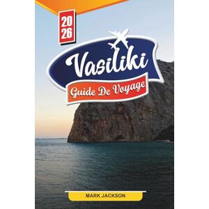 Jackson Vasiliki Guide de voyage 2026: Découvrez des joyaux cachés, des monuments historiques, des conseils de voyage et des expériences de vacances inoubliables Jackson Vasiliki Guide de voyage 2026: Découvrez des joyaux cachés, des monuments historiques, des conseils de voyage et des expériences de vacances inoubliables
