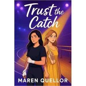 Maren Quellor Trust the Catch: Slow Burn Sapphic College Sports Romance of Trust and Healing Maren Quellor Trust the Catch: Slow Burn Sapphic College Sports Romance of Trust and Healing