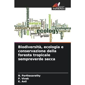 Parthasarathy, N Biodiversità, ecologia e conservazione della foresta tropicale sempreverde secca Parthasarathy, N Biodiversità, ecologia e conservazione della foresta tropicale sempreverde secca