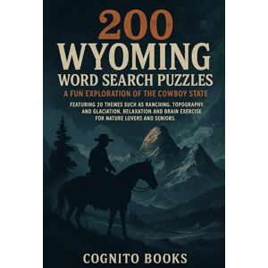 Books, Cognito 200 Wyoming Word Search Puzzles: A Fun Exploration Of The Cowboy State: Discover Wyoming's Wonders: Featuring 20 Themes from Ranching to Glaciation. Relax, Learn, and Boost Your Brain! Books, Cognito 200 Wyoming Word Search Puzzles: A Fun Exploration Of The Cowboy State: Discover Wyoming's Wonders: Featuring 20 Themes from Ranching to Glaciation. Relax, Learn, and Boost Your Brain!