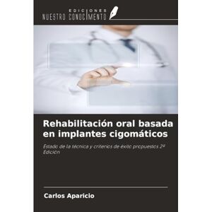 Aparicio, Carlos Rehabilitación oral basada en implantes cigomáticos: Estado de la técnica y criterios de éxito propuestos 2ª Edición Aparicio, Carlos Rehabilitación oral basada en implantes cigomáticos: Estado de la técnica y criterios de éxito propuestos 2ª Edición