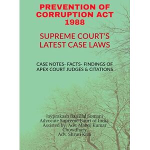 Jayprakash Bansilal Somani PREVENTION OF CORRUPTION ACT 1988- SUPREME COURT’S LATEST CASE LAWS: CASE NOTES- FACTS- FINDINGS OF APEX COURT JUDGES & CITATIONS Jayprakash Bansilal Somani PREVENTION OF CORRUPTION ACT 1988- SUPREME COURT’S LATEST CASE LAWS: CASE NOTES- FACTS- FINDINGS OF APEX COURT JUDGES & CITATIONS
