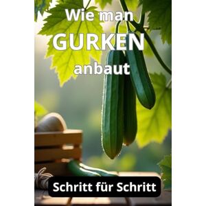 Svitana Wie man Gurken anbaut: Eine vollständige Schritt-für-Schritt-Anleitung zum Gurkenanbau vom Samen bis zur Ernte: traditionelle und biologische Pflegemethoden, Schutz vor Krankheiten und Schädlingen Svitana Wie man Gurken anbaut: Eine vollständige Schritt-für-Schritt-Anleitung zum Gurkenanbau vom Samen bis zur Ernte: traditionelle und biologische Pflegemethoden, Schutz vor Krankheiten und Schädlingen