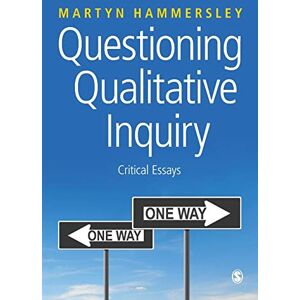 Hammersley, Martyn Questioning Qualitative Inquiry: Critical Essays Hammersley, Martyn Questioning Qualitative Inquiry: Critical Essays