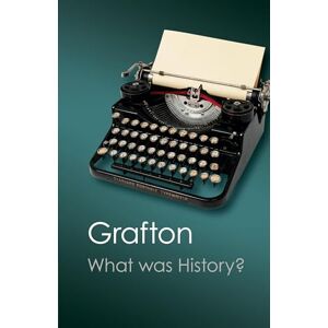 Grafton, Anthony What Was History?: The Art of History in Early Modern Europe (Canto Classics) Grafton, Anthony What Was History?: The Art of History in Early Modern Europe (Canto Classics)