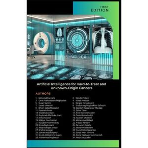 Farrokhi, Dr. Mehrdad Artificial Intelligence for Hard-to-Treat and Unknown-Origin Cancers Farrokhi, Dr. Mehrdad Artificial Intelligence for Hard-to-Treat and Unknown-Origin Cancers