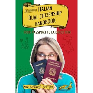 Whirity, Bill The Complete Italian Dual Citizenship Handbook: Your Passport to La Dolce Vita Whirity, Bill The Complete Italian Dual Citizenship Handbook: Your Passport to La Dolce Vita