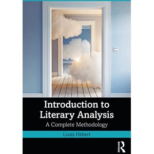 Hébert, Louis Introduction to Literary Analysis: A Complete Methodology Hébert, Louis Introduction to Literary Analysis: A Complete Methodology