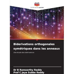 Reddy, Dr B Ramoorthy Biderivations orthogonales symétriques dans les anneaux: Une étude des sidérivations Reddy, Dr B Ramoorthy Biderivations orthogonales symétriques dans les anneaux: Une étude des sidérivations