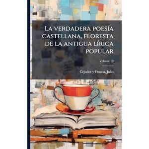 La verdadera poesÃ-a castellana, floresta de la antigua lÃ-rica popular La verdadera poesÃ-a castellana, floresta de la antigua lÃ-rica popular